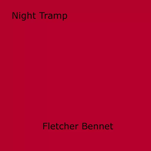 Night Tramp - Fletcher Bennet - Disruptive Publishing