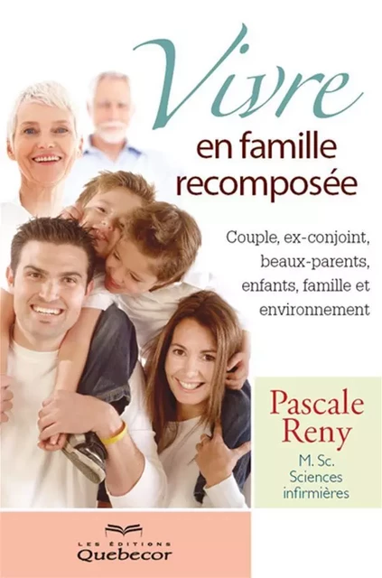 Vivre en famille recomposée - Pascale Reny - Les Éditions Québec-Livres