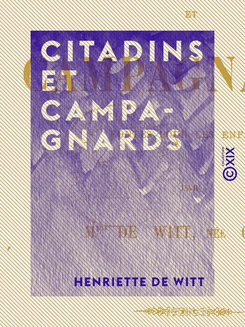 Citadins et Campagnards - Contes pour les enfants - Henriette de Witt - Collection XIX