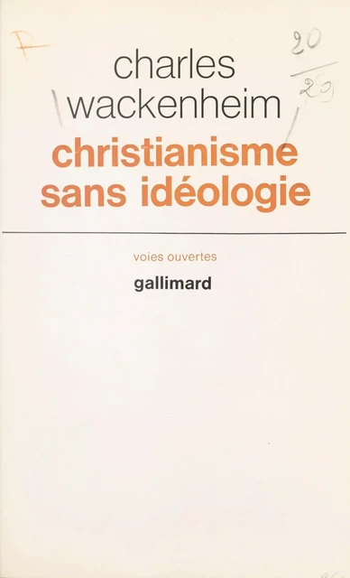 Christianisme sans idéologie - Charles Wackenheim - Gallimard (réédition numérique FeniXX)