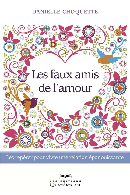 Les faux amis de l'amour - Danielle Choquette - Les Éditions Québec-Livres