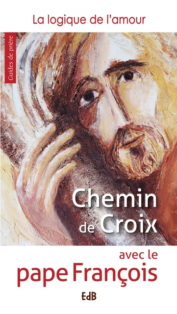 Chemin de croix avec le pape François - François Pape - Editions des Béatitudes