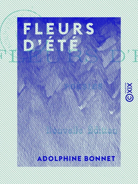 Fleurs d'été - Poésies - Adolphine Bonnet - Collection XIX