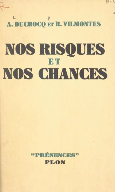 Nos risques et nos chances - Albert Ducrocq, R. Vilmontès - (Plon) réédition numérique FeniXX