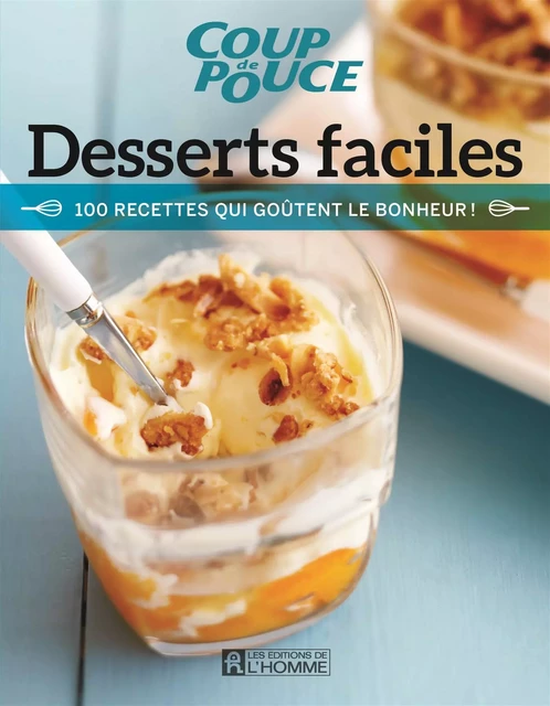 Desserts faciles -  Collectif, - Les Éditions de l'Homme