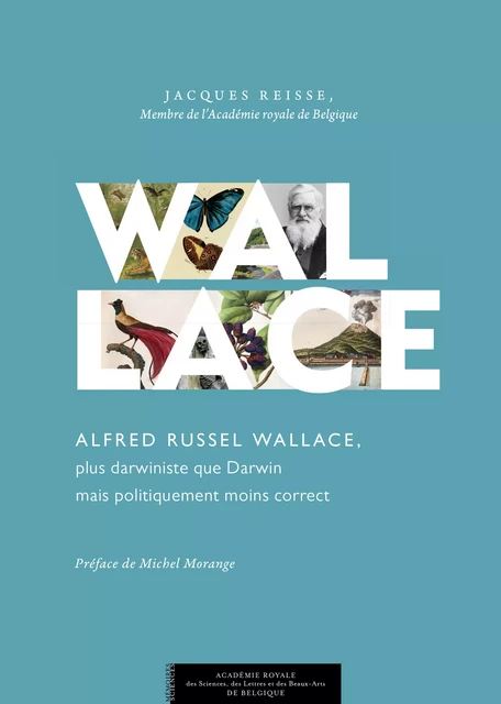 Alfred Russel Wallace, plus darwiniste que Darwin mais politiquement moins correct - Jacques Reisse - Académie royale de Belgique