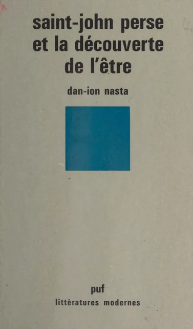 Saint-John Perse et la découverte de l'être - Dan-Ion Nasta - (Presses universitaires de France) réédition numérique FeniXX