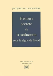 Histoire secrète de la séduction sous le règne de Freud