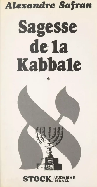 Sagesse de la Kabbale (1) - Alexandre Safran - Stock (réédition numérique FeniXX)