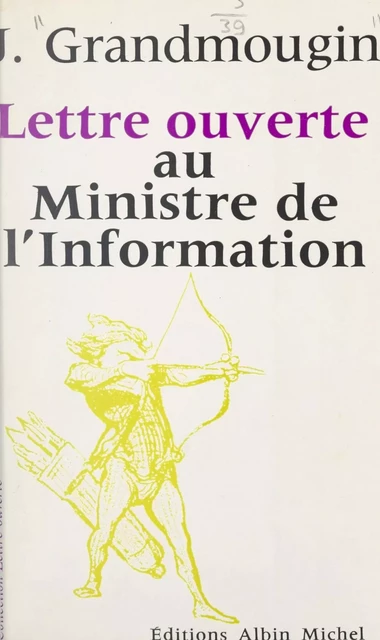 Lettre ouverte au ministre de l'Information - Jean Grandmoujin - (Albin Michel) réédition numérique FeniXX