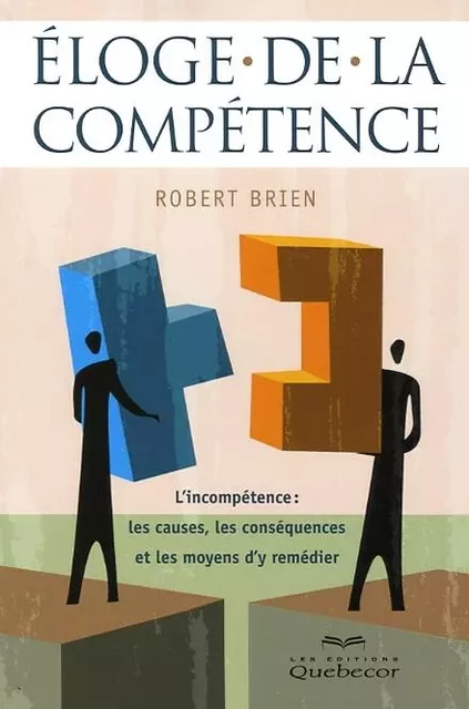 Éloge de la compétence - Robert Brien - Les Éditions Québec-Livres