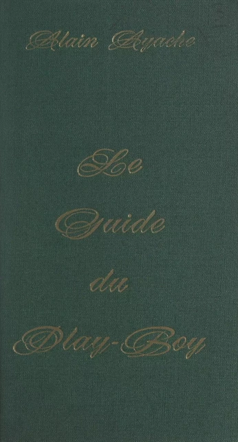 Le guide du play-boy - Alain Ayache - (Belfond) réédition numérique FeniXX