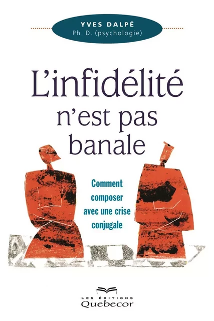 L'infidélité n'est pas banale - Yves Dalpé - Les Éditions Québec-Livres