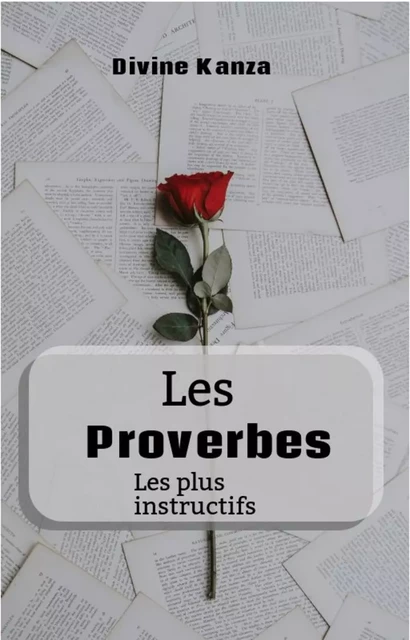 Les proverbes les plus instructifs - Divine KANZA - Editions La lettrine Culture