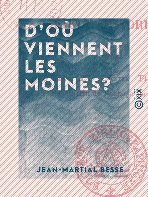 D'où viennent les moines? - Jean-Martial Besse - Collection XIX