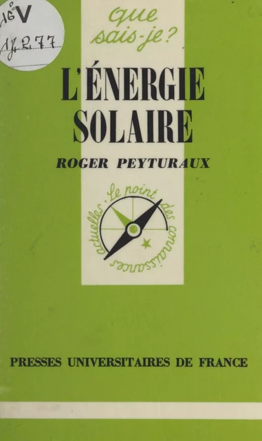 L'énergie solaire - Roger Peyturaux - (Presses universitaires de France) réédition numérique FeniXX