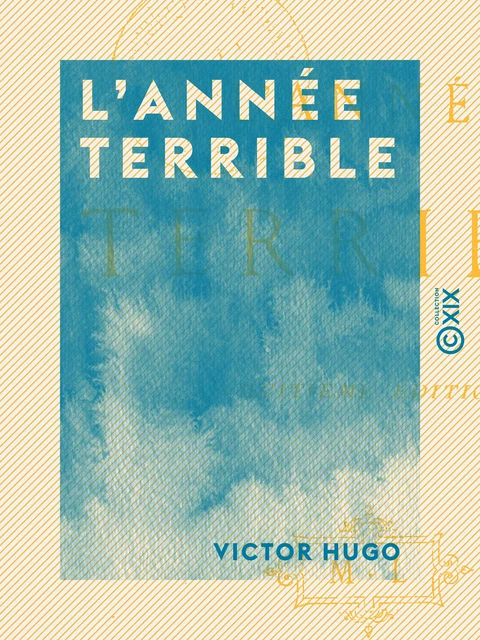 L'Année terrible - Victor Hugo - Collection XIX