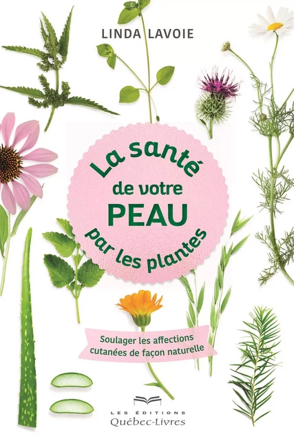 La santé de votre peau par les plantes - Auteur non assigné - Les Éditions Québec-Livres