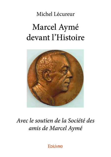 Marcel Aymé devant l'Histoire - Michel Lécureur - Editions Edilivre