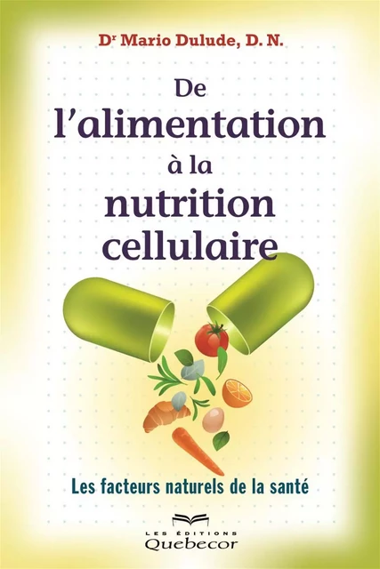 De l'alimentation à la nutrition cellulaire - Mario Dulude - Les Éditions Québec-Livres