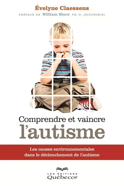 Comprendre et vaincre l'autisme - Evelyne Claessens - Les Éditions Québec-Livres