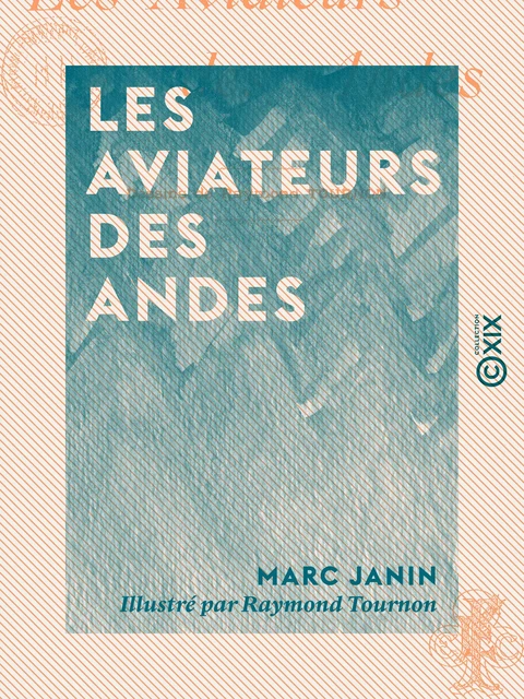 Les Aviateurs des Andes - Marc Janin - Collection XIX