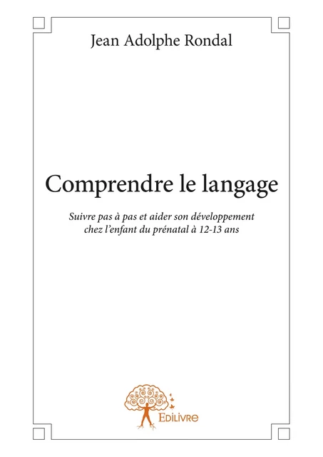 Comprendre le langage - Jean Adolphe Rondal - Editions Edilivre