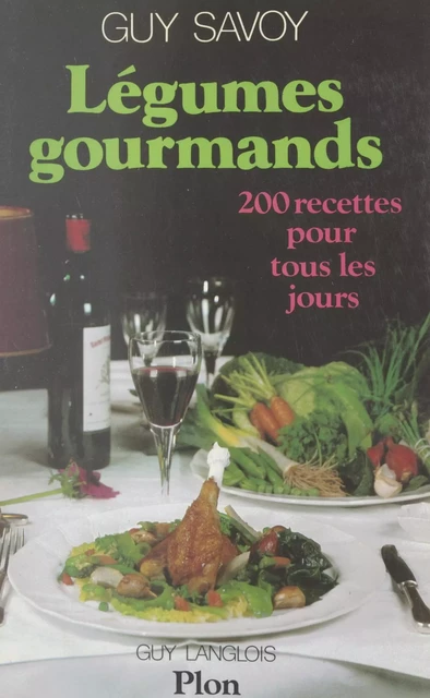 Légumes gourmands - Guy Langlois, Guy Savoy - (Plon) réédition numérique FeniXX