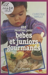 253 recettes pour bébés et juniors gourmands