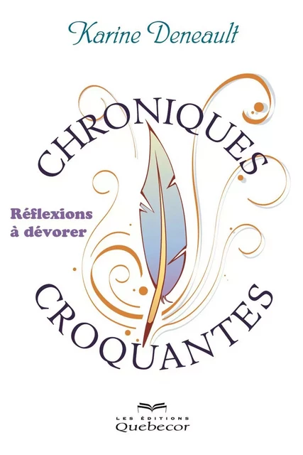 Chroniques croquantes - Karine Deneault - Les Éditions Québec-Livres