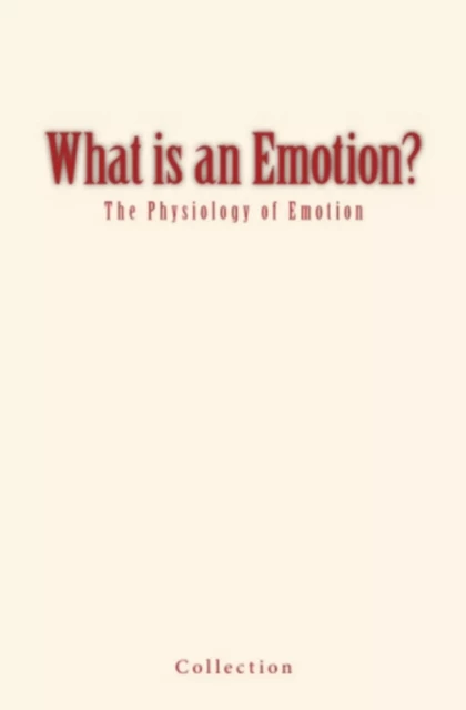 What is an Emotion? - Alfred Fouillé, George F. Blandford, William James - Editions Le Mono