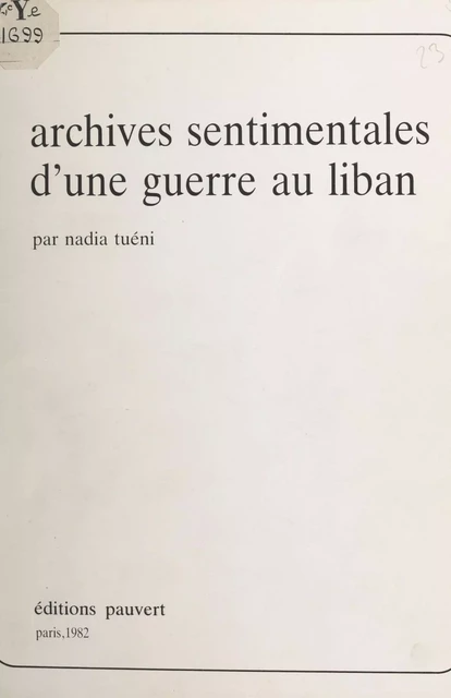 Archives sentimentales d'une guerre au Liban - Nadia Tuéni - (Pauvert) réédition numérique FeniXX