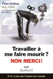 Travailler à me faire mourir? Non merci