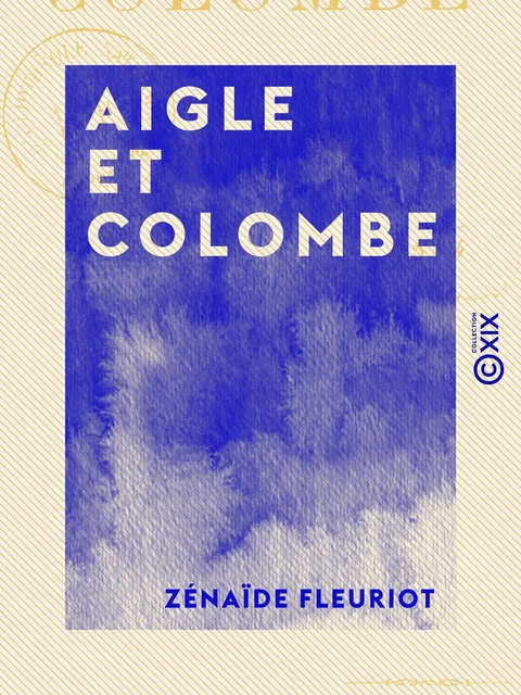 Aigle et Colombe - Zénaïde Fleuriot - Collection XIX