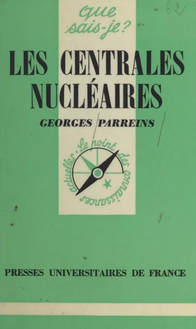 Les centrales nucléaires - Georges Parreins - (Presses universitaires de France) réédition numérique FeniXX