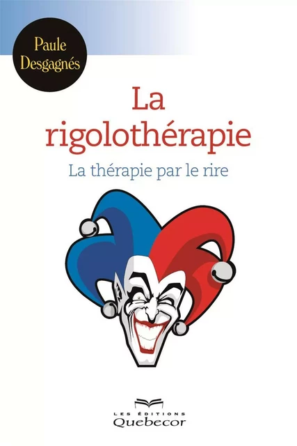 La rigolothérapie - Paule Desgagnés - Les Éditions Québec-Livres