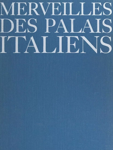 Merveilles des palais italiens - Claude Frégnac - (Hachette) réédition numérique FeniXX