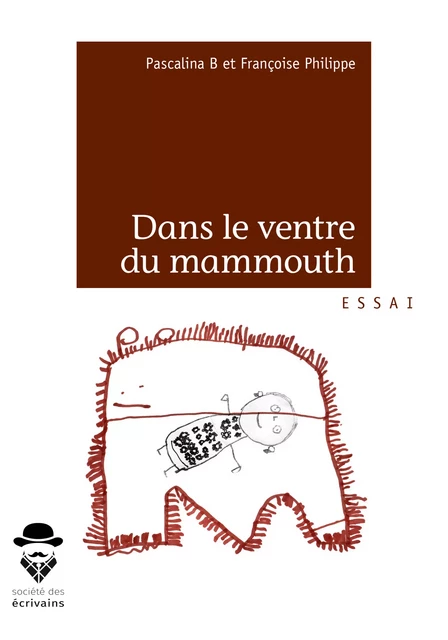 Dans le ventre du mammouth - Françoise Philippe Et Pascalina B - Société des écrivains