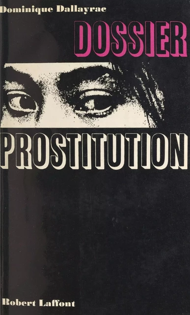 Dossier prostitution - Dominique Dallayrac - (Robert Laffont) réédition numérique FeniXX