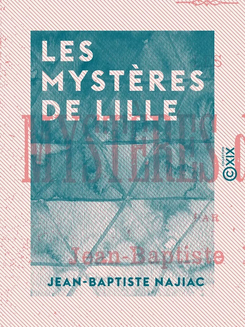 Les Mystères de Lille - Jean-Baptiste Najiac - Collection XIX