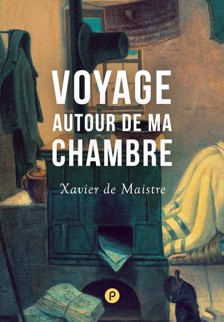 Voyage autour de ma chambre - Xavier De Maistre - publie.net