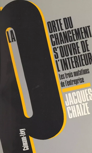 La porte du changement s'ouvre de l'intérieur - Jacques Chaize - (Calmann-Lévy) réédition numérique FeniXX