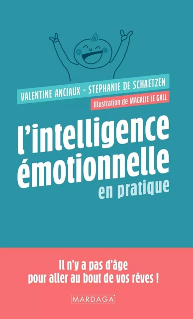 L'intelligence émotionnelle en pratique - Stéphanie de Schaetzen, Valentine Anciaux, Magalie Le Gall - Mardaga