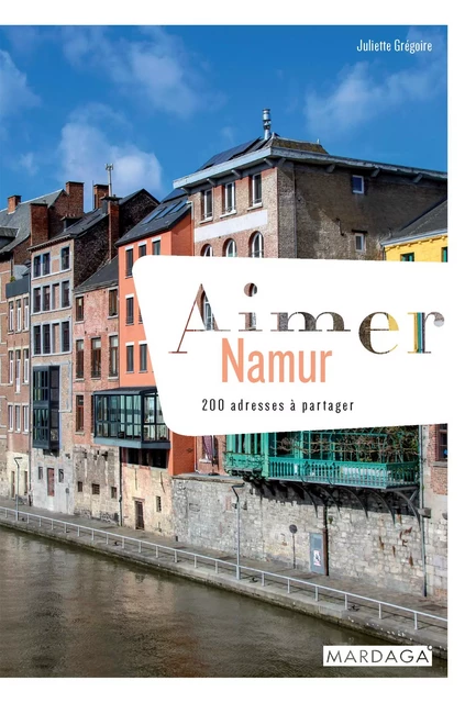 Aimer Namur - Juliette Grégoire - Mardaga