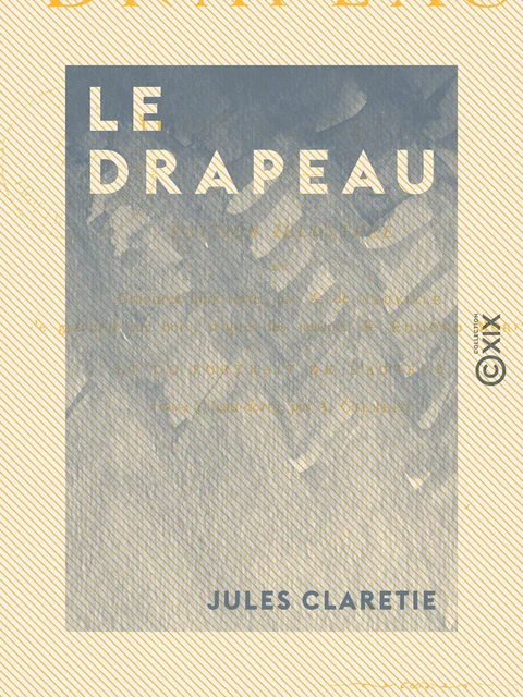 Le Drapeau - Jules Claretie - Collection XIX