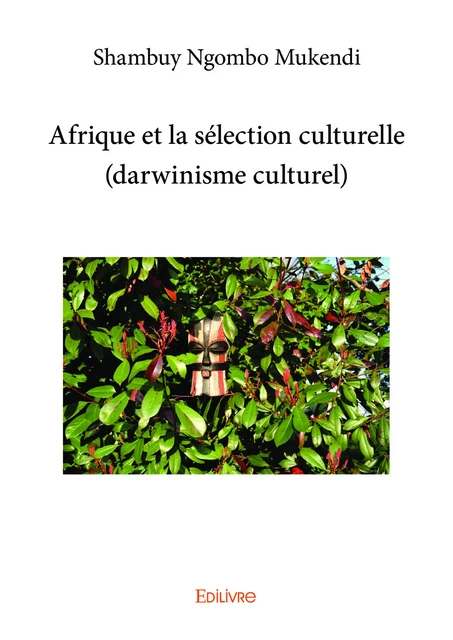 Afrique et la sélection culturelle (darwinisme culturel) - Shambuy Ngombo Mukendi - Editions Edilivre