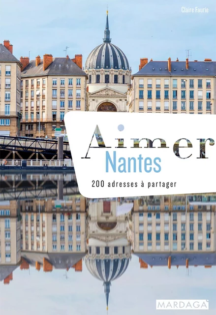 Aimer Nantes (doublon) - Claire Faurie - Mardaga