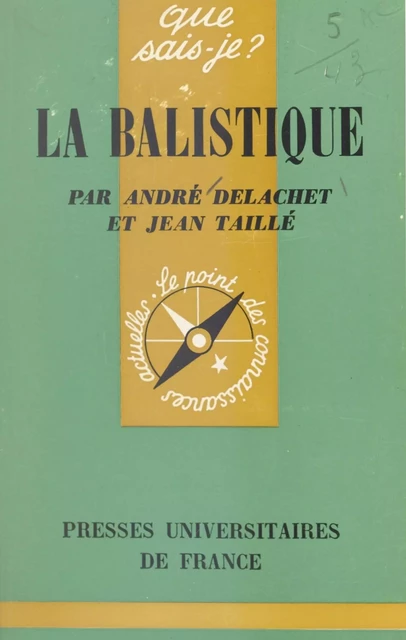 La balistique - André Delachet, Jean Taillé - (Presses universitaires de France) réédition numérique FeniXX