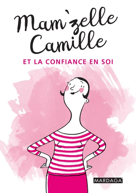 Mam'zelle Camille et la confiance en soi -  Mam'zelle Camille - Mardaga