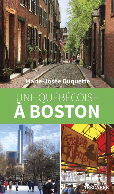 Une Québécoise à Boston - Marie-Josée Duquette - Trécarré